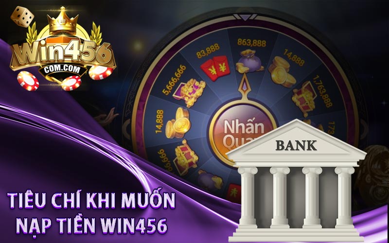 Tiêu chí nạp tiền WIN456